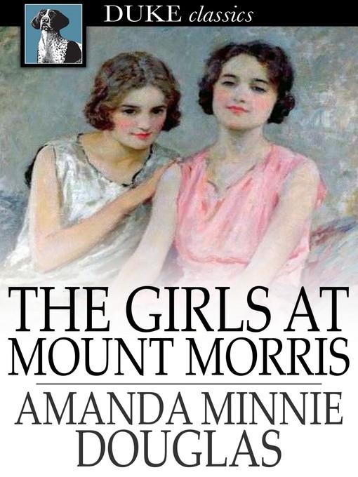 Title details for The Girls at Mount Morris by Amanda Minnie Douglas - Wait list